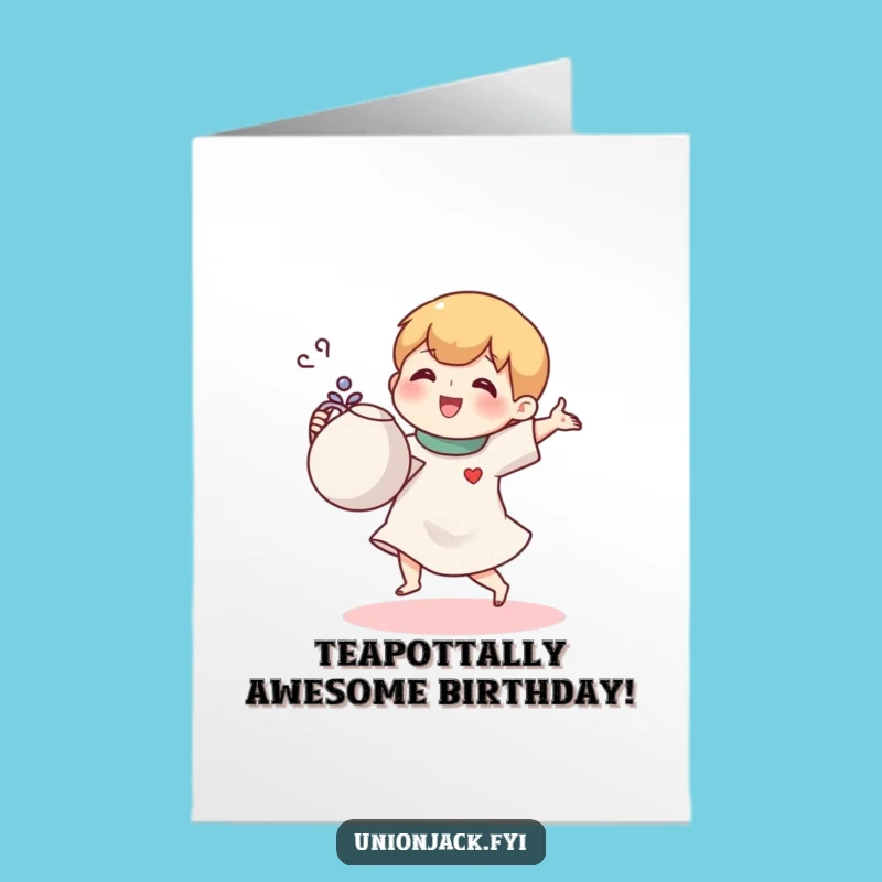 Free Printable Birthday Card: Tea Jig! Funny Character Downloadable Gift for Laughter