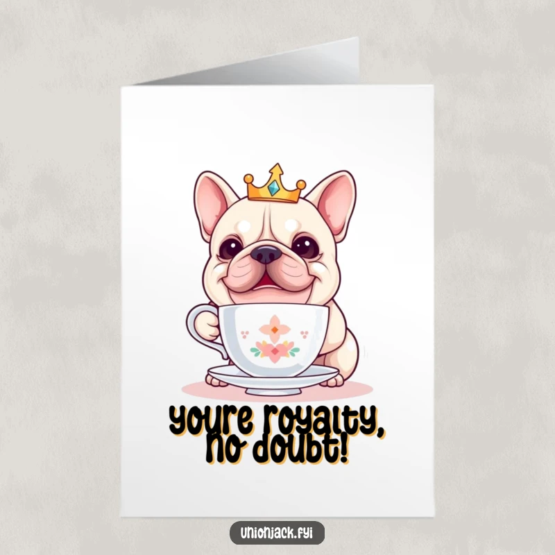 Funny free printable congratulations card: A majestic bulldog with a tiny crown struggles to balance a teacup, celebrating success.