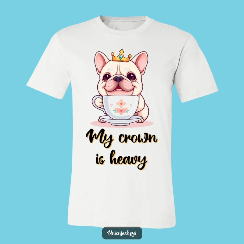 Funny Bulldog Crown Teacup Tee - Hilarious Royal Comfort Shirt Gift!